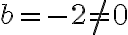 b =-2\neq 0