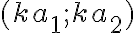 (k a_1 ; k a_2)