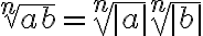 \sqrt[n]{ab}=\sqrt[n]{|a|}\sqrt[n]{|b|}