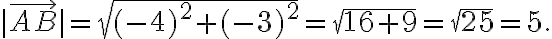 |\overrightarrow{A B}|=\sqrt{(-4)^2+(-3)^2}=\sqrt{16+9}=\sqrt{25}=5. 