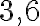 3,6