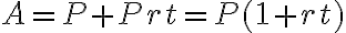 A=P+Prt=P(1+rt)