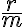 \frac{r}{m}
