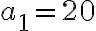 a_1=20
