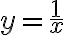 y=\frac{1}{x}