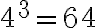 4^3 = 64