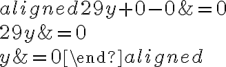 \begin{aligned}
29y+0 -0&=0 \\
29y&=0 \\
y&=\color{gold} 0
\end{aligned}