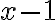 x-1