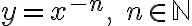 y = x^{-n}, \; n \in\mathbb{N}