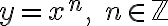 y = x^n, \; n \in\mathbb{Z}