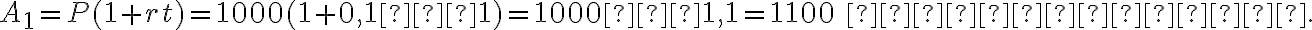 A_1=P(1+rt)=1000(1+0,1⋅1)=1000⋅1,1=1100 \text{ доларів.}