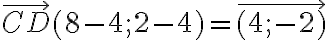 \overrightarrow{CD}(8-4; 2-4)= \overrightarrow{(4; -2)}