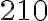 210 210