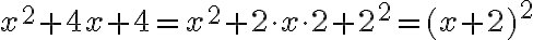 x^2+4x+4=x^2+2\cdot x\cdot2+2^2=(x+2)^2