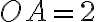 OA=2