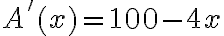  A'(x)=100-4x 