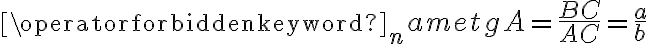 \operatorname{tg} A=\frac{B C}{A C}=\frac{a}{b}