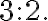 3:2. 3:2.