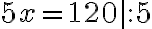 5x=120 |:5