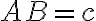 AB = c