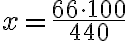 x = \frac{66 \cdot100 }{440} 