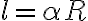  l = \alpha R 