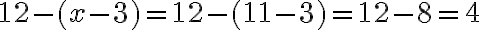 12-(x-3)=12-(11-3)=12-8=4