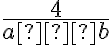 \frac{4}{a−b}