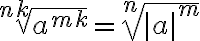 \sqrt[nk]{a^{mk}}=\sqrt[n]{|a|^m}