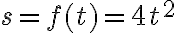  s=f(t)=4t^2 