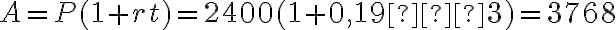 A = P(1+rt) = 2400(1 + 0,19 ⋅ 3) = 3768