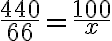  \frac{440}{66} =\frac{100}{x} 