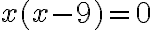 x(x - 9) = 0