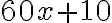 60x+10 60x+10