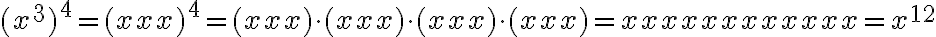 (x^3)^4 = (xxx)^4 = (xxx)\cdot(xxx)\cdot(xxx)\cdot(xxx) = xxxxxxxxxxxx = x^{12}