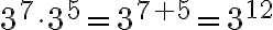 3^7\cdot3^5=3^{7+5}=3^{12}