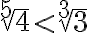 \sqrt[5]{4}\lt\sqrt[3]{3}