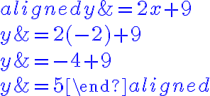 \begin{aligned}
y&=2\color{blue}{x}+9\\
y&=2\color{blue}{(-2)}+9\\
y&=-4+9 \\
y&=\color{blue}{5}
\end{aligned}