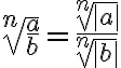 \sqrt[n]{\frac{a}{b}}=\frac{\sqrt[n]{|a|}}{\sqrt[n]{|b|}}