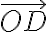 \overrightarrow{O D}