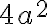  4a^2 