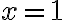 x=1