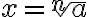 x=\sqrt[n]{a}