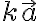 k \vec{a}