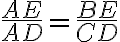 \frac{AE}{AD}=\frac{BE}{CD}