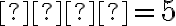 𝑦=5