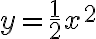y=\frac{1}{2}x^2