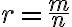 r=\frac{m}{n}