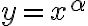y=x^{\alpha}