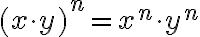  (x\cdot y)^n=x^n\cdot y^n 
